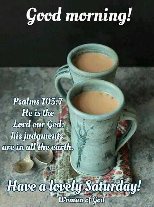 Good Morning Saturday Psalm 105:7 Pictures, Photos, and 