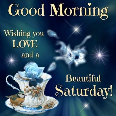 Good Morning Wishing You Love And A Beautiful Saturday Pictures, Photos