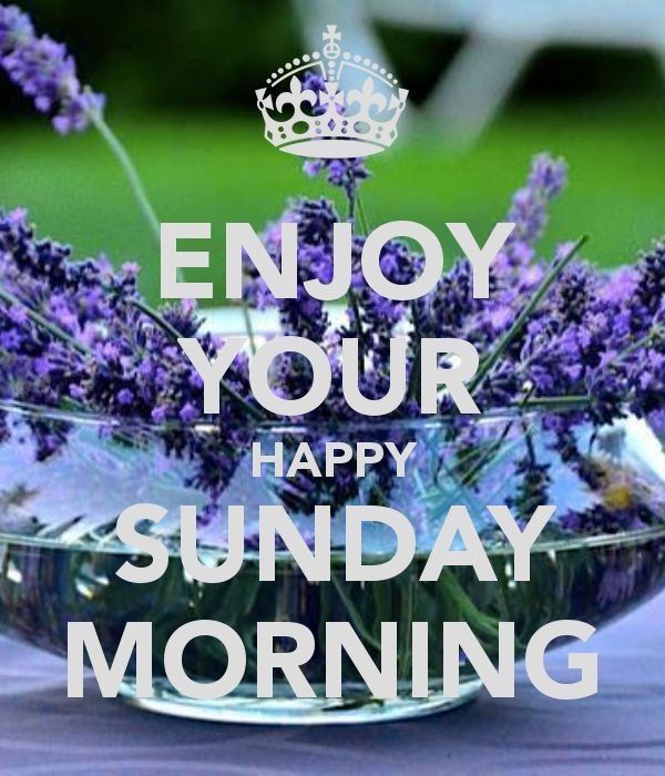 Enjoy Your Sunday Morning Pictures, Photos, and Images for Facebook