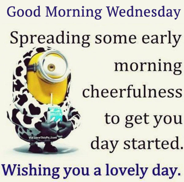 Good Morning Wednesday, Spreading Some Early Morning Cheerfulness