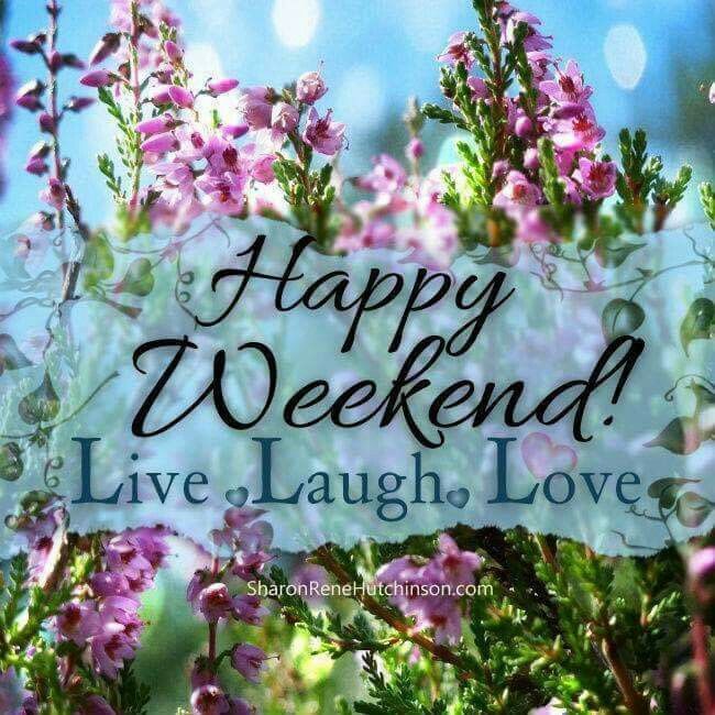 Happy Weekend Happy Weekend