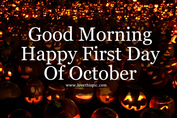 Good Morning, Happy First Day Of October Pictures, Photos, and Images