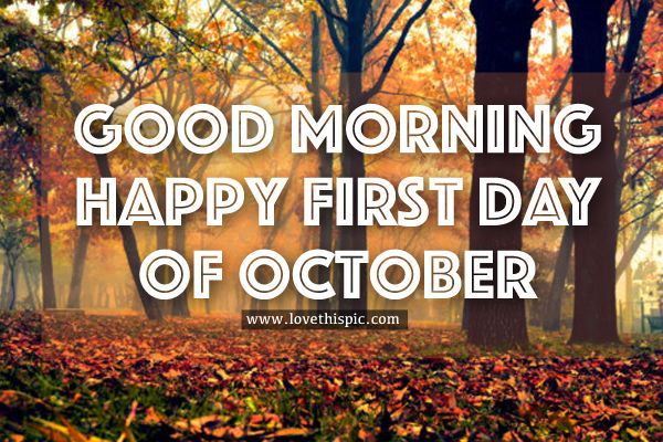 Good Morning, Happy First Day Of October Pictures, Photos, and Images