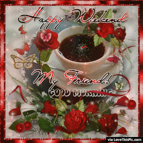 Happy Weekend My Friend Pictures, Photos, and Images for Facebook