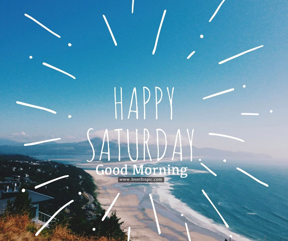 Happy Saturday, Good Morning Pictures, Photos, and Images for Facebook