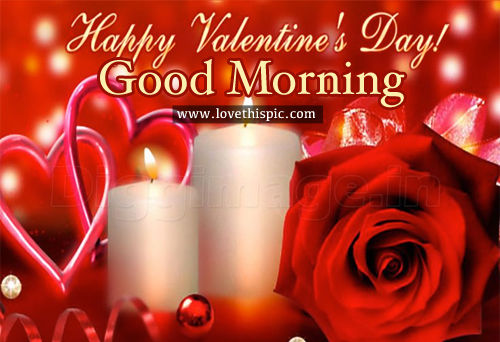 Morning good happy valentine Happy Valentine's Day! Good Morning Pictures, Photos, and Images for
