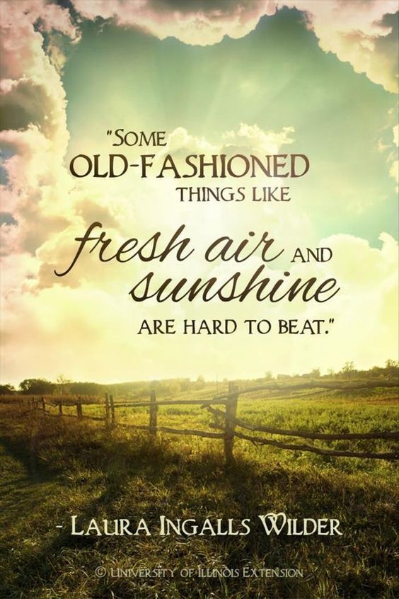 "Some Old-Fashioned Things Like Fresh Air And Sunshine Are Hard To Beat