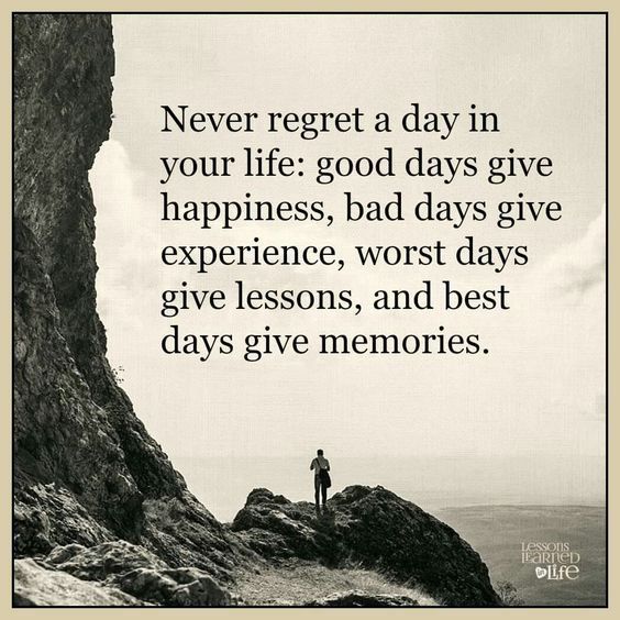 Never Regret A Day In Your Life Pictures, Photos, and Images for