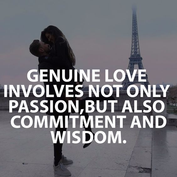 Genuine Love Involves Not Only Passion, But Also Commitment And Wisdom