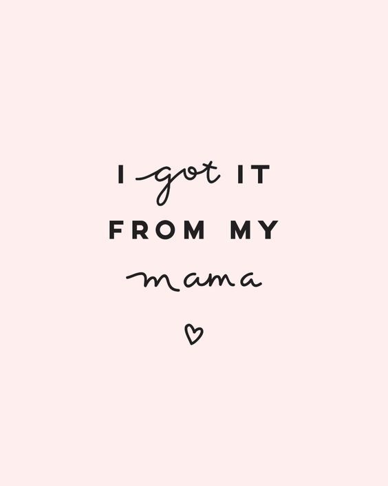 I Got It From My Mama Pictures, Photos, and Images for Facebook, Tumblr, Pinterest, and Twitter I Got It From My Mama Pictures, Photos, and Images for Facebook, Tumblr, Pinterest, and Twitter