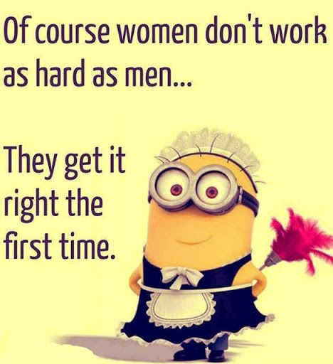 Of Course Women Don't Work As Hard As Men... Pictures, Photos, and