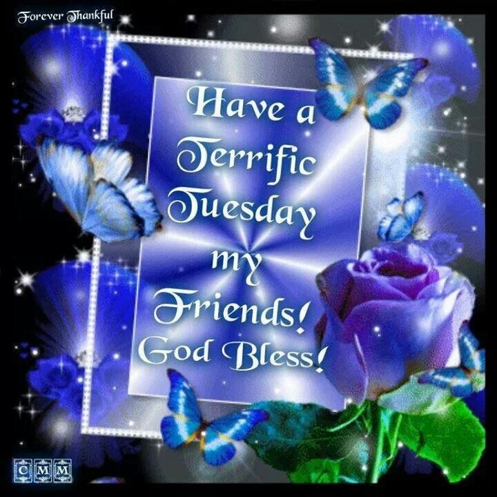 Have A Terrific Tuesday My Friends! God Bless! Pictures, Photos, and