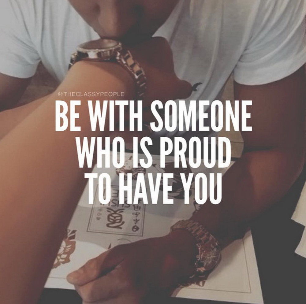 Be With Someone Who Is Proud To Have You Pictures, Photos 