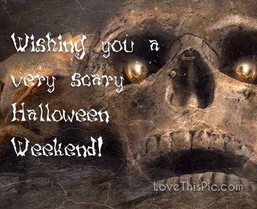 Wishing You A Very Scary Halloween Weekend Pictures, Photos, and Images
