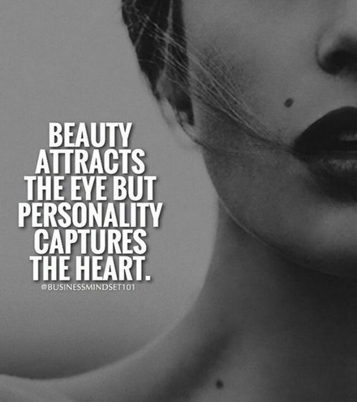 Beauty Attracts The Eye But Personality Captures The Heart