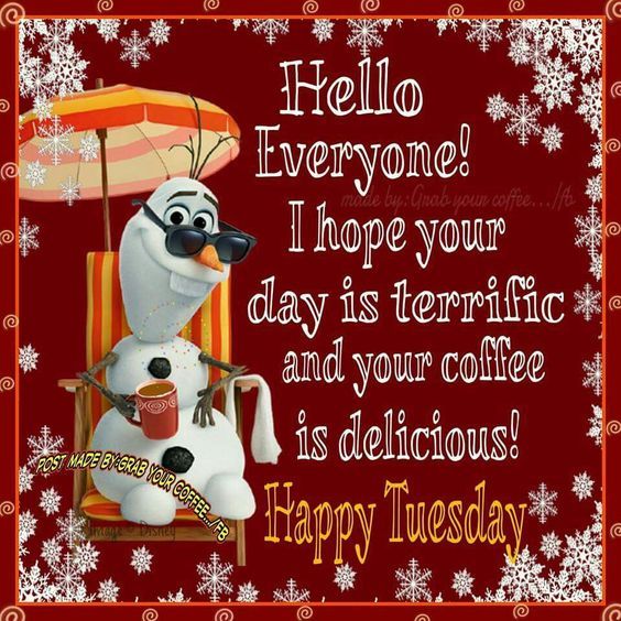Hope Your Day Is Terrific And Your Coffee Is Delicious! Happy Tuesday