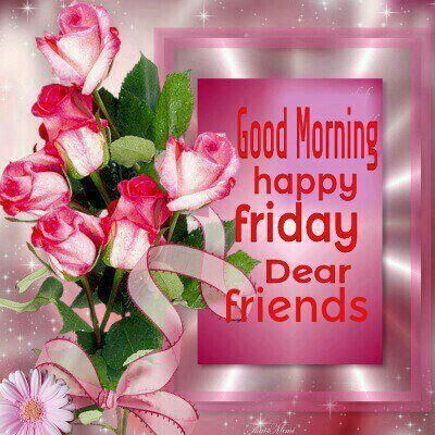 Dear Friends, Happy Friday Good Morning Pictures, Photos, and Images