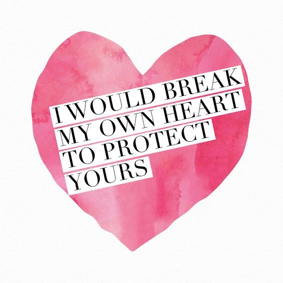 I Would Break My Own Heart To Protect Yours... Pictures, Photos, and