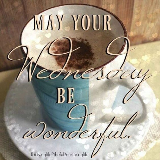 May Your Wednesday Be Wonderful Pictures, Photos, and Images for