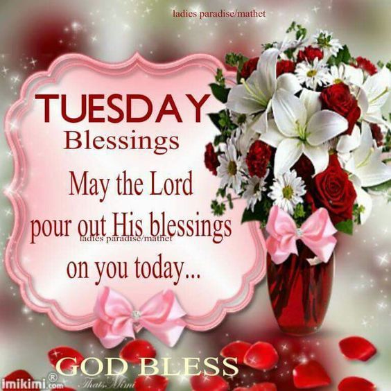 May The Lord Pour Out His Blessings On You Today, Tuesday Blessings