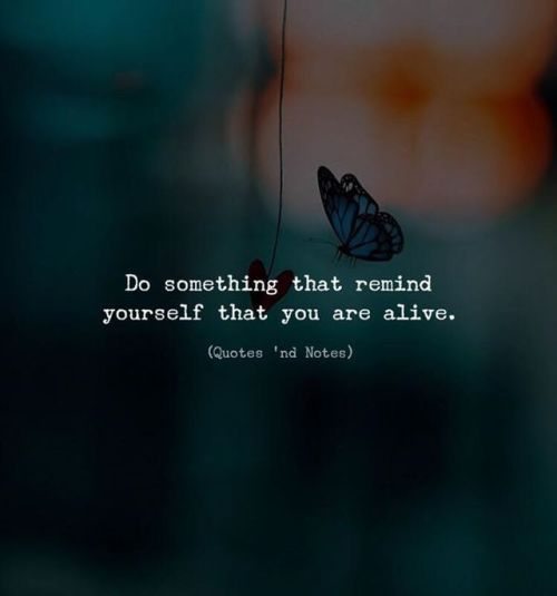 Do Something That Remind Yourself That You Are Alive Pictures, Photos
