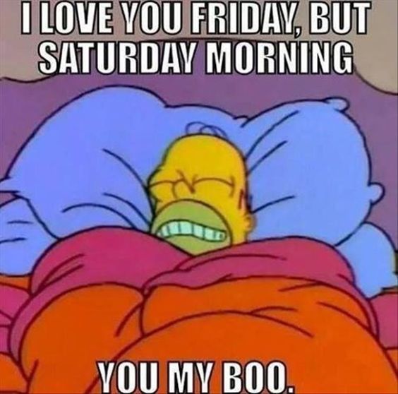 I Love You Friday, But Saturday Morning...you My Boo Pictures, Photos