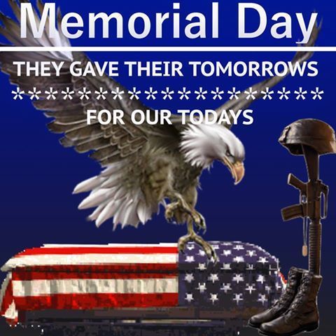 Memorial Day, They Gave Their Tomorrows For Ours Todays Pictures