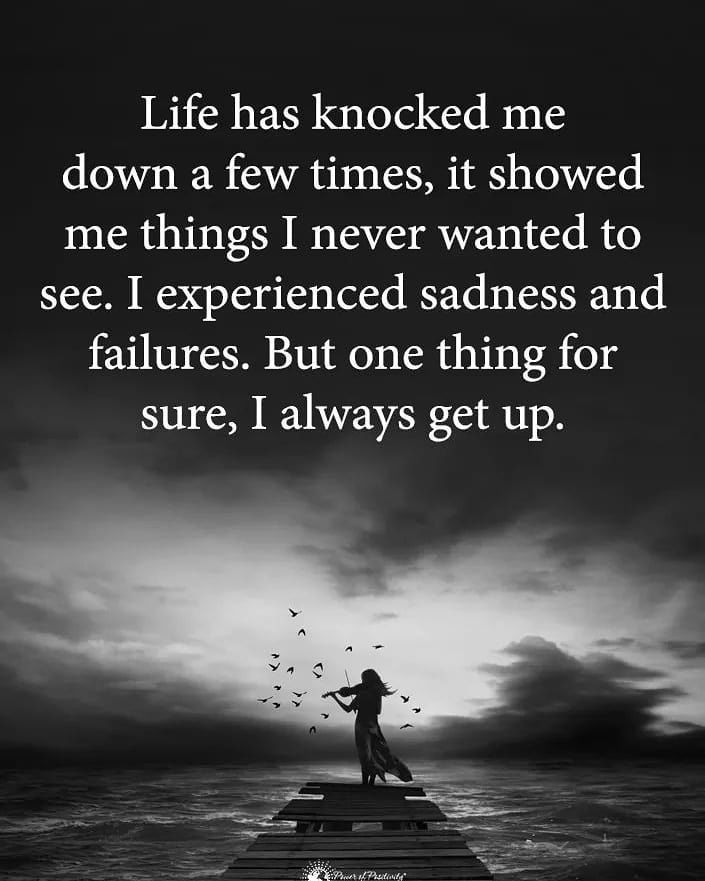 Life Has Knocked Me Down A Few Times, I Always Get Up Pictures, Photos