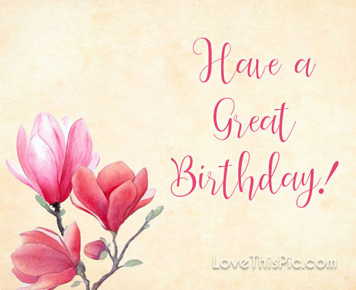 Have A Great Birthday Pictures, Photos, and Images for Facebook, Tumblr