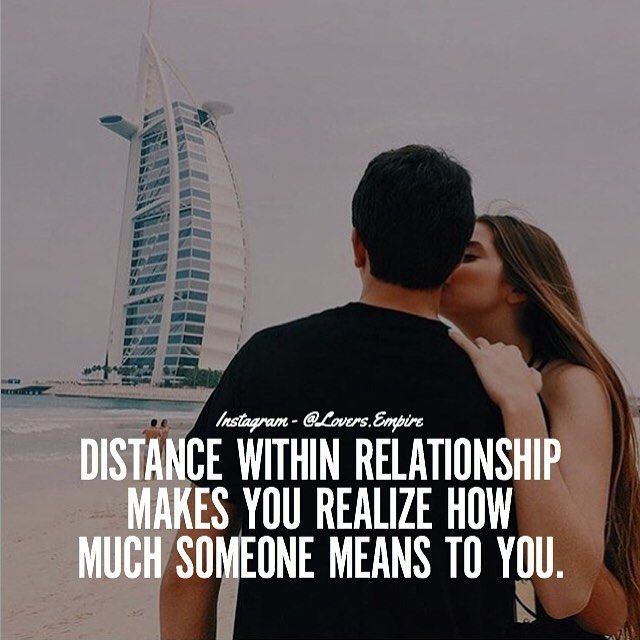Distance Within A Relationship Makes You Realize How Much Someone Means To You Pictures, Photos