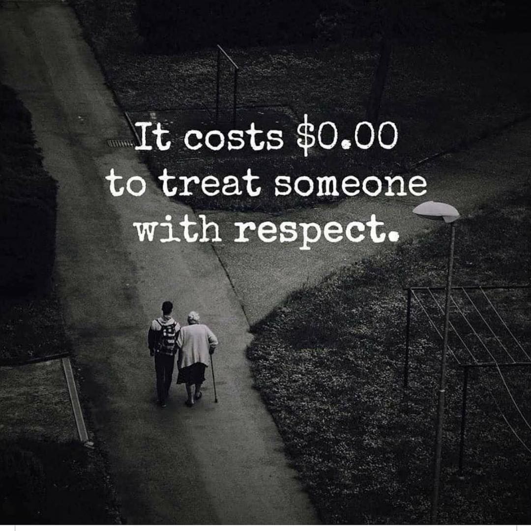 It Costs $0.00 To Treat Someone With Respect. Pictures, Photos, and