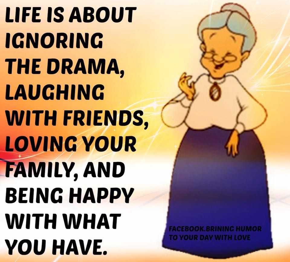 Life Is About Ignoring The Drama, Laughing With Friends, Love Your