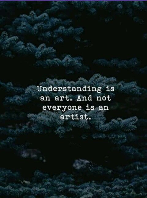 Understanding Is An Art. And Not Everyone Is An Artist Pictures, Photos