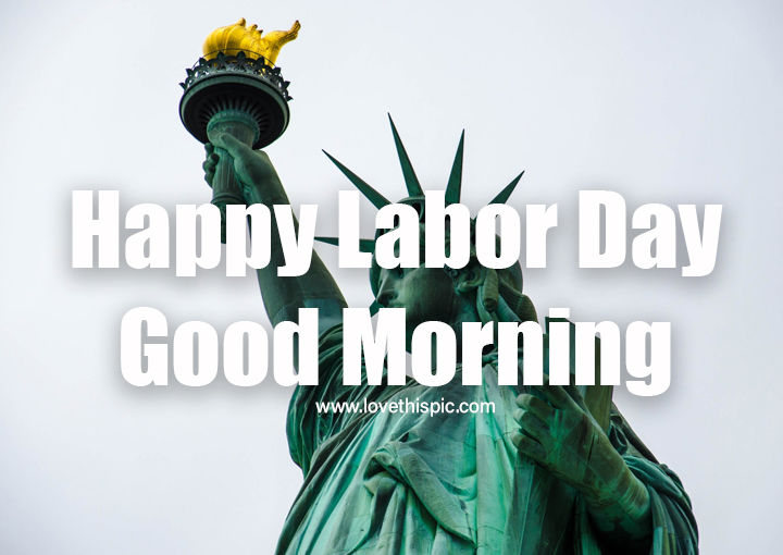 Statue Of Liberty Labor Day Good Morning Pictures, Photos, and Images