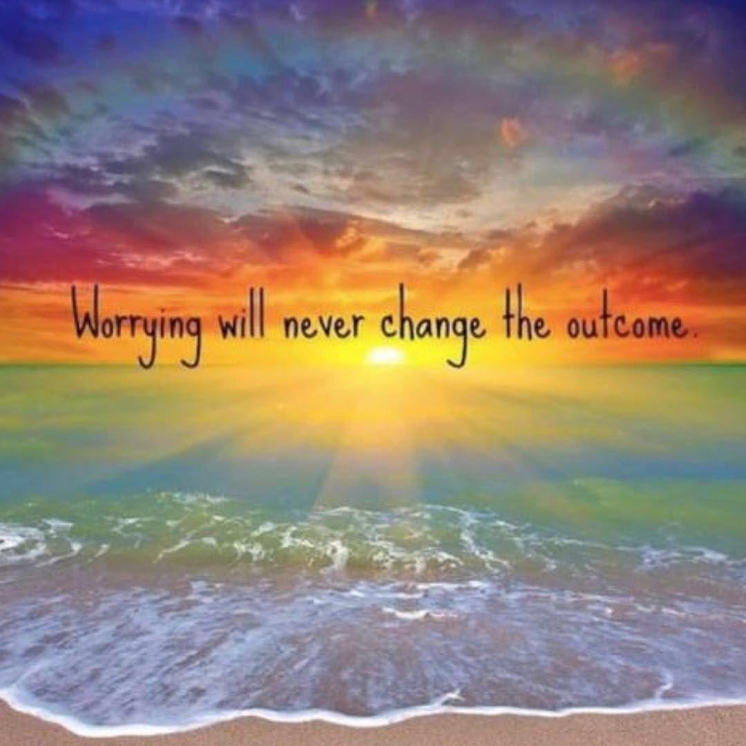 Worrying Will Never Change The Outcome Pictures, Photos, and Images for