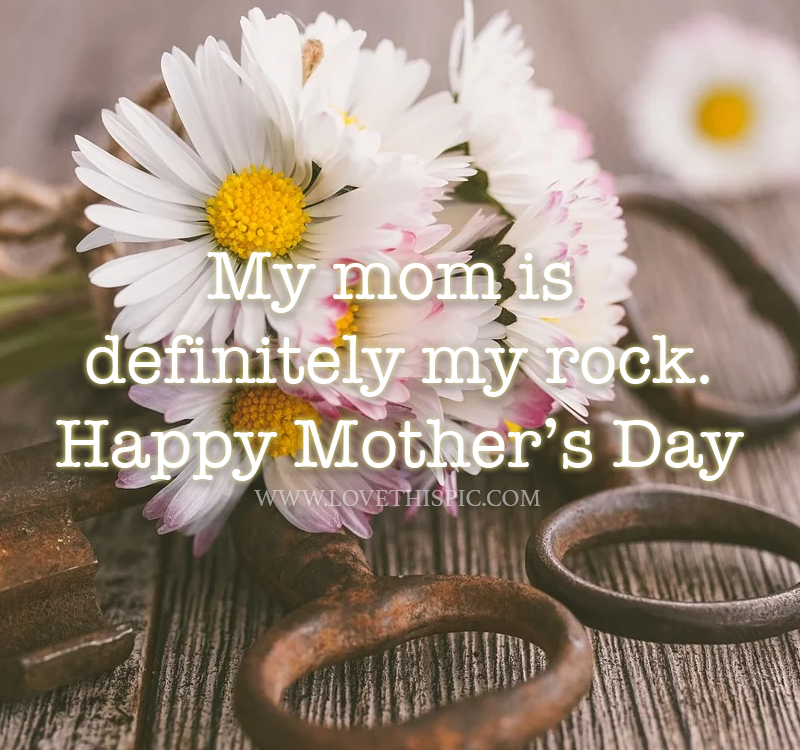My Mom Is Definitely My Rock. Pictures, Photos, and Images for Facebook, Tumblr, Pinterest, and
