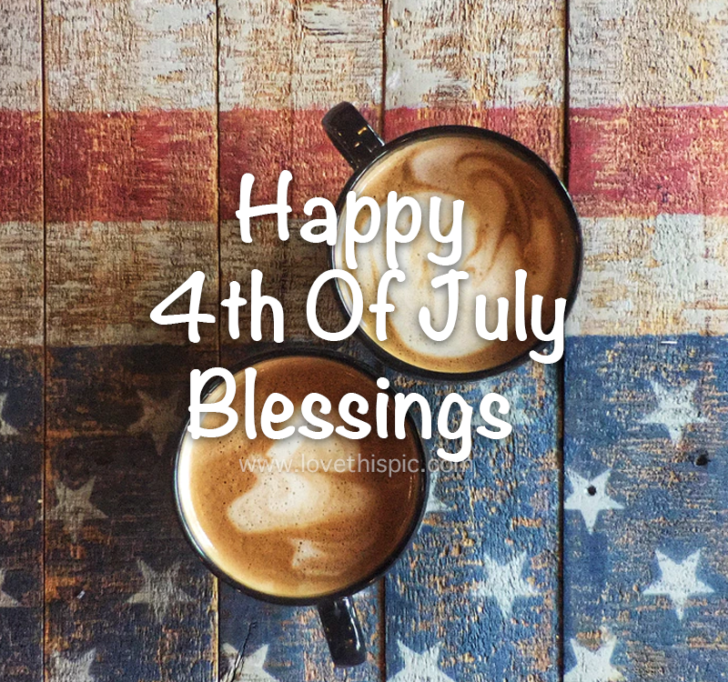 Coffee 4th Of July Blessings Pictures, Photos, and Images for Facebook, Tumblr, Pinterest, and