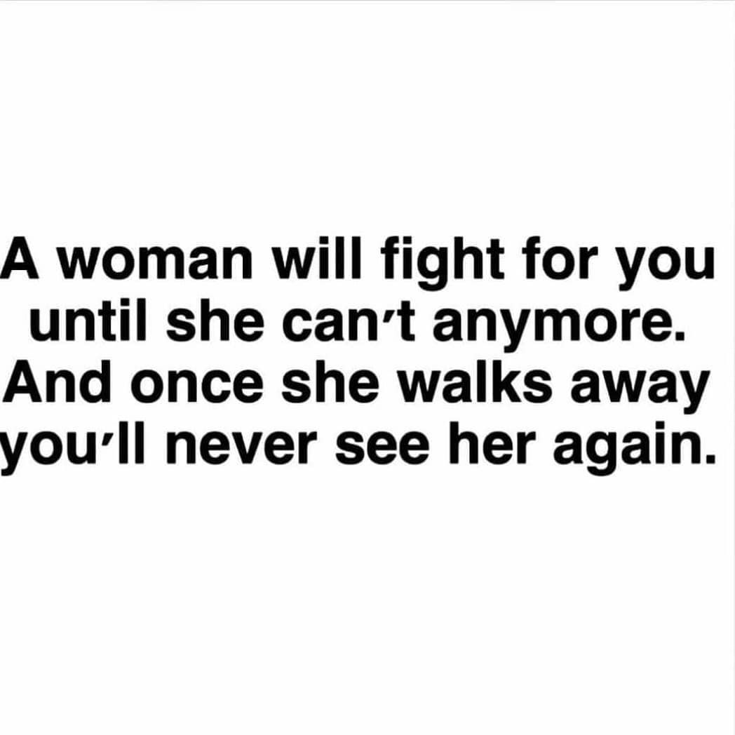 A Woman Will Fight For You Until She Can't Anymore Pictures, Photos