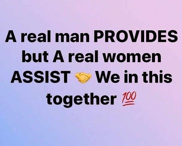 A Real Man Provides But A Real Women Assist Pictures, Photos, and Images for Facebook, Tumblr