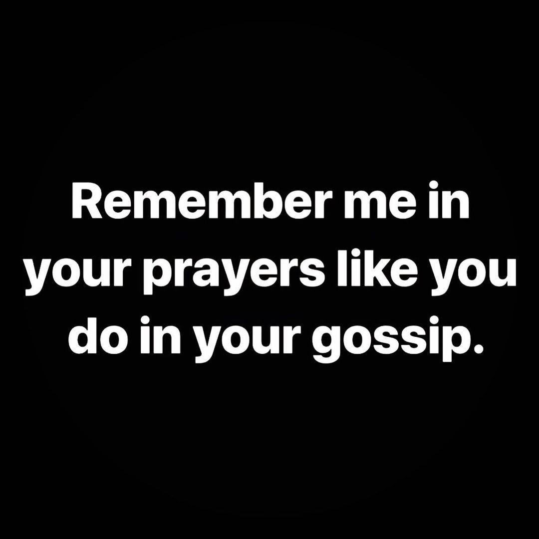 Remember Me In Your Prayers Like You Do In Your Gossip Pictures, Photos, and Images for Facebook