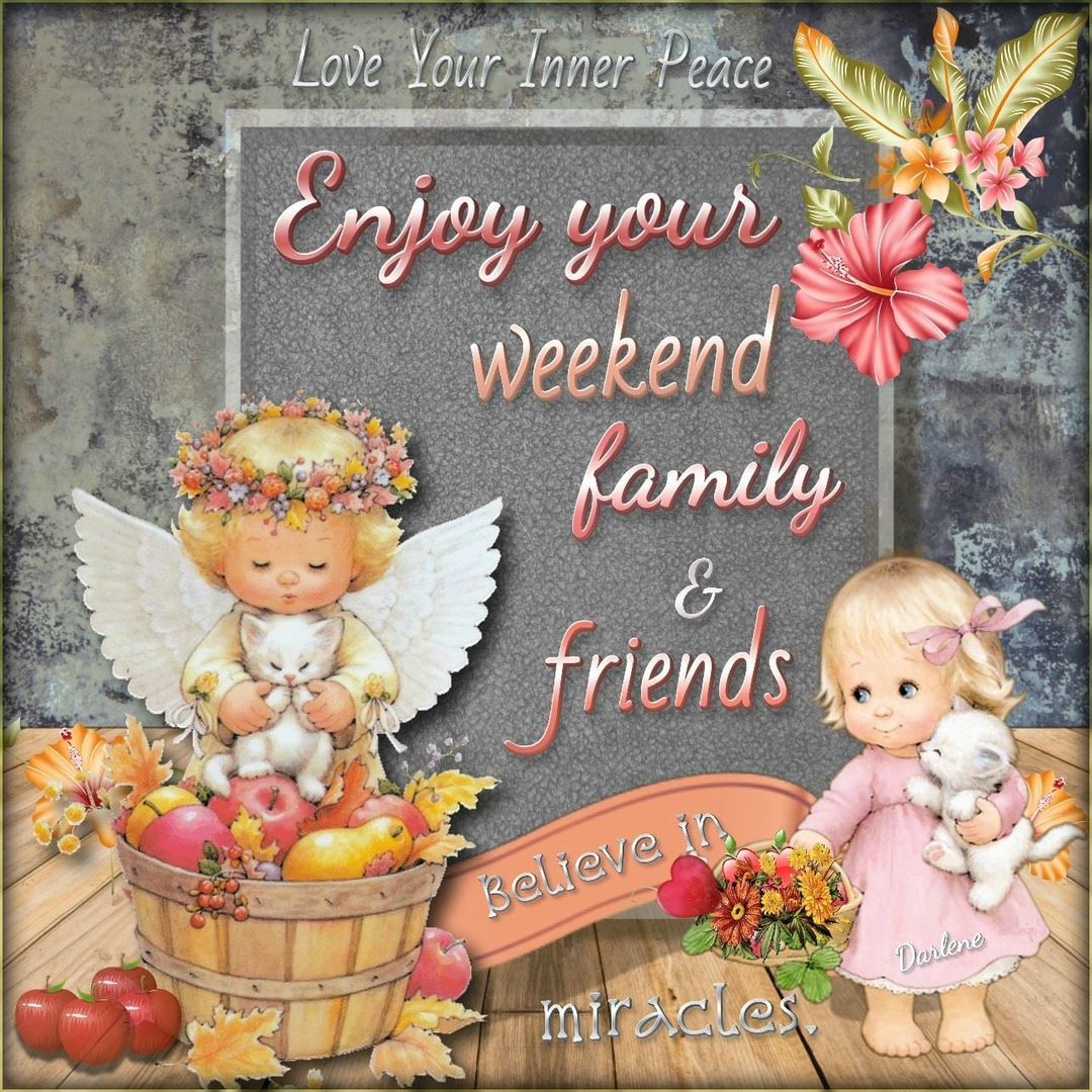 Believe In Miracles - Enjoy Your Weekend Family & Friends Pictures