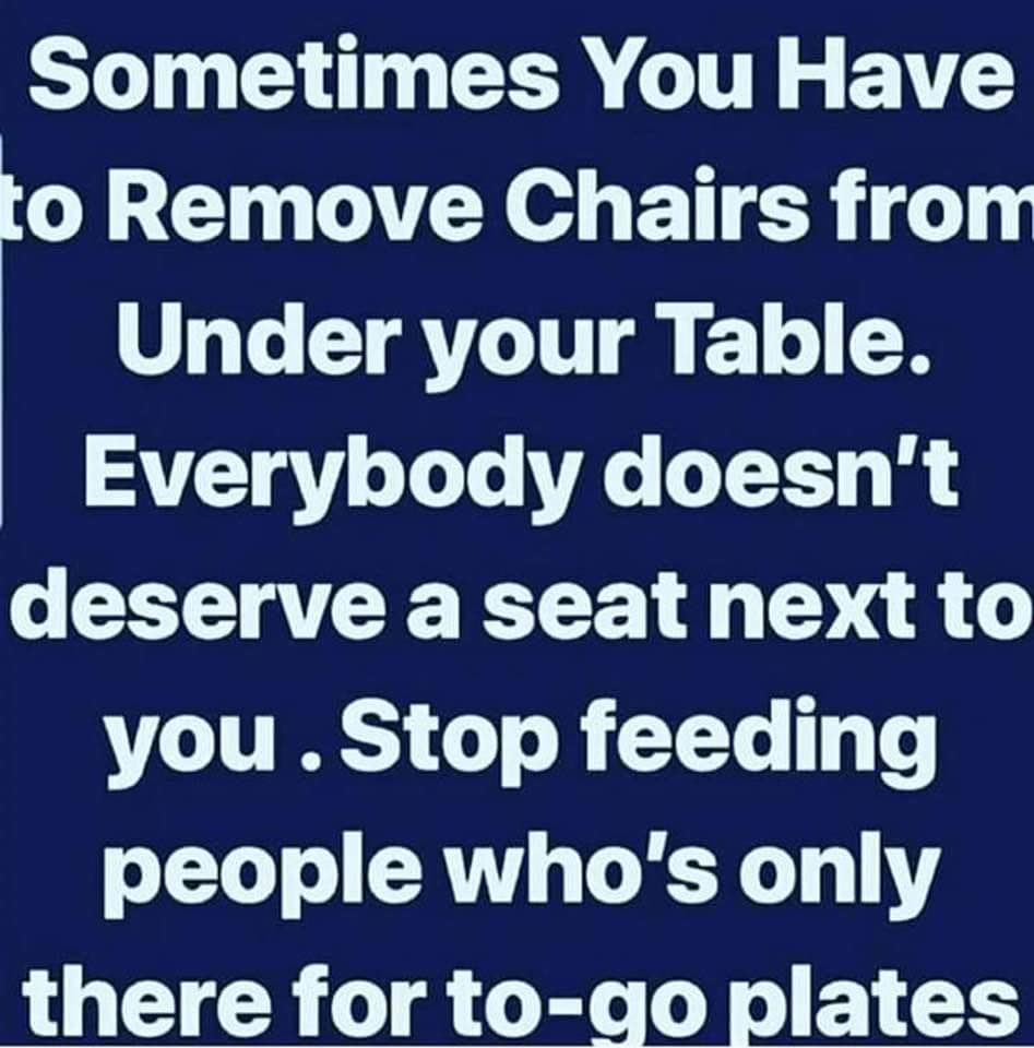 Sometimes You Have To Remove Chairs From Under Your Table Pictures