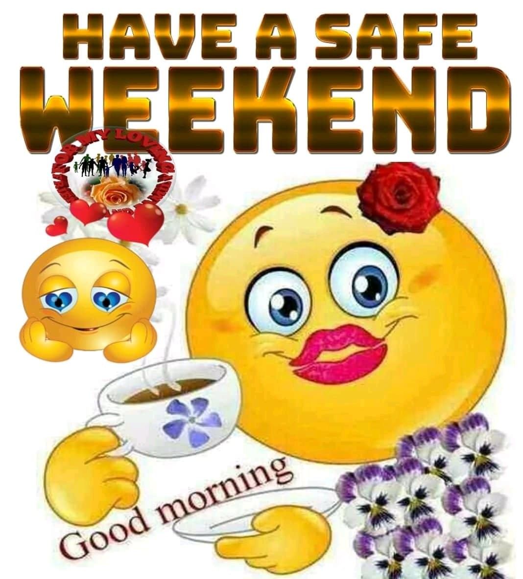 Have A Safe Weekend, Good Morning Pictures, Photos, and Images for