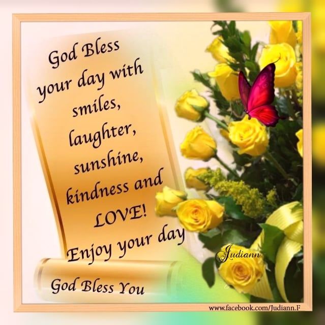 God Bless Your Day With Smiles, Laughter, Sunshine, Kindness And Love