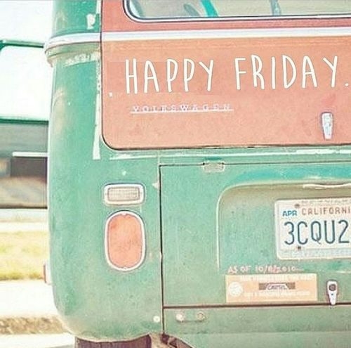 Happy Friday Happy Friday