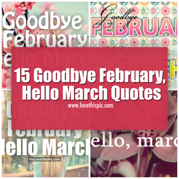 15 Goodbye February, Hello March Quotes