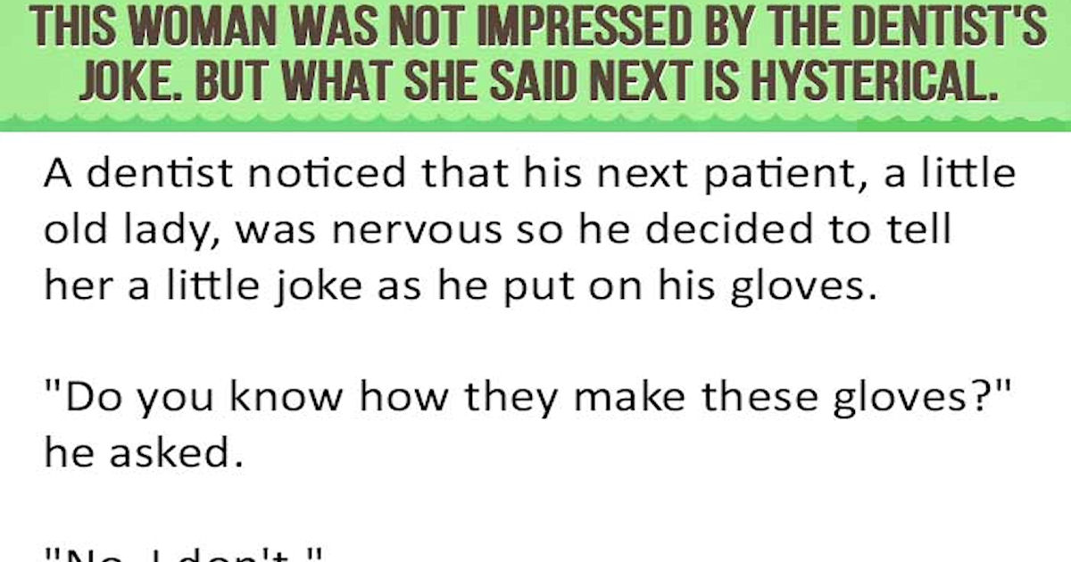 This Woman Was Not Impressed By The Dentist’s Joke But
