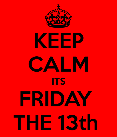 Keep calm, its friday the 13th