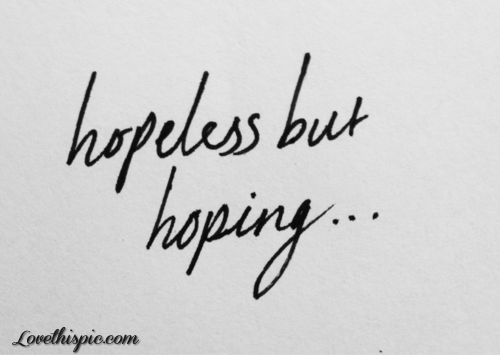 hopeless but hoping hopeless but hoping