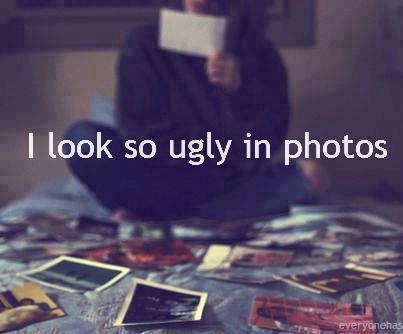 I look so ugly in photos